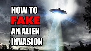 How to Fake an Alien Invasion