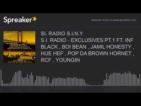 S.I. RADIO - EXCLUSIVES PT.1 FT. INF BLACK , BOI BEAN , JAMIL HONESTY , HUE HEF , POP DA BROWN HORNE