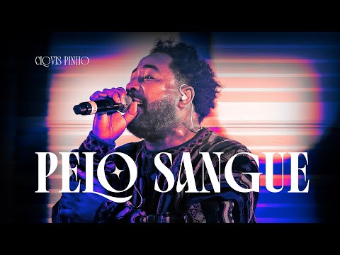 Clovis Pinho - Pelo Sangue (AoVivo)