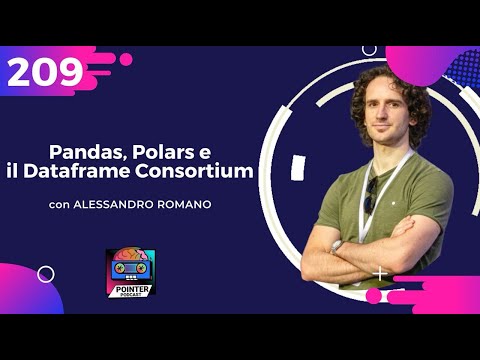 Pointer[209]: Pandas, Polars e il Dataframe Consortium - con Alessandro Romano