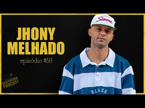 JHONY MELHADO - Skateboard Podcast #58