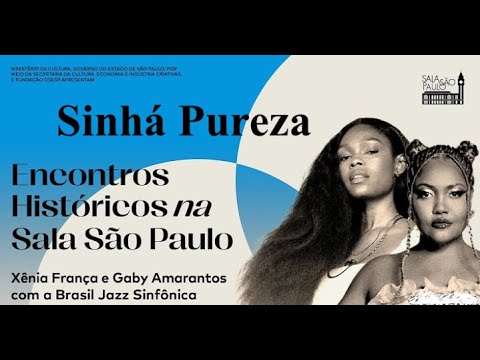 Sinhá Pureza - Gaby Amarantos e Xênia França Sala São Paulo e Brasil Jazz Sinfônica