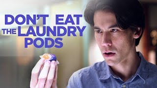 Don’t Eat The Laundry Pods