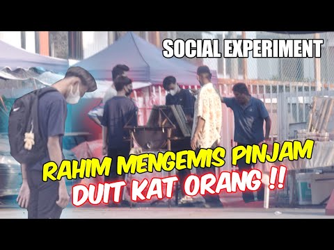 RAHIM MENGEMIS PINJAM DUIT KAT ORANG !! - SOSIAL EXPERIMENT !