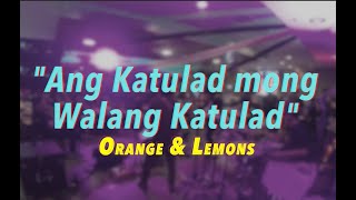 Ang Katulad Mong Walang Katulad - Orange and Lemons (Live at Bay Area 2025)