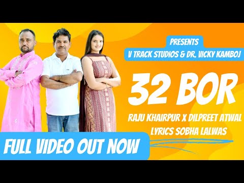 32 bor ( official video) | Raju khairpur X Dilpreet Atwal | Sobha Lalwas | New Punjabi song 2023