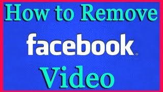 How to Remove/Delete My Video On Facebook