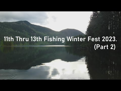 11th Thru 13th  Fishing Winter Fest 2023.(Part 2)