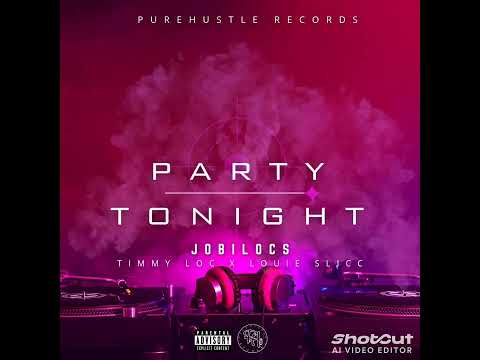 PARTY TONIGHT - JOBI LOCS X TIMMY LOC X LOUIE SLICC