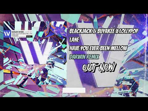 Blackjack & Buyakee x Lollypop Lane - Have You Ever Been Mellow (Darwin Remix)