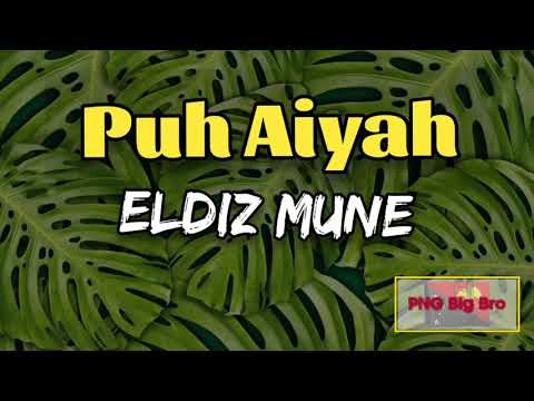 Eldiz Mune - Puh Aiyah (2021 Latest Music)