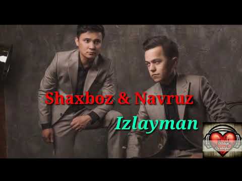Shaxboz & Navruz - Izlayman (music version)