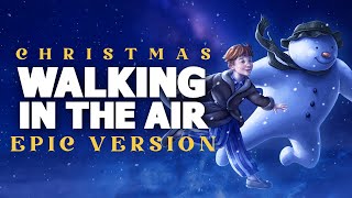 Walking In The Air - Epic Music Version | Christmas Songs