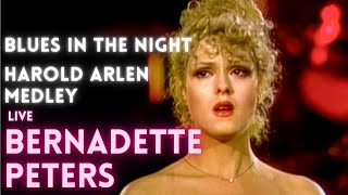 Bernadette Peters - Harold Arlen - Medley - Blues in the night