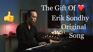THE GIFT OF LOVE  (ORIGINAL SONG ) COMPOSED BY ERIK SONDHY