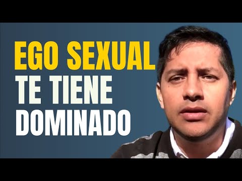 ¿Tu Ego Sexual te Tiene Dominado?