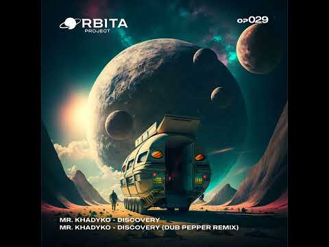 Mr. Khadyko - Discovery / Dub Pepper Remix [Orbita project]