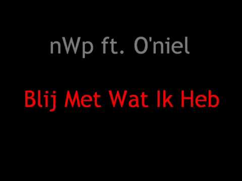 nWp ft. O'niel - Blij Met Wat Ik Heb