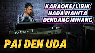 Download lagu PAI DEN UDA ( Dendang Minang Remix  Timur ) - Karaoke/Lirik Nada WANITA mp3