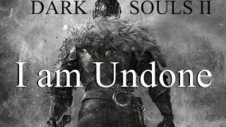 Dark Souls II - I Am Undone (Nitzer Ebb) Music Video