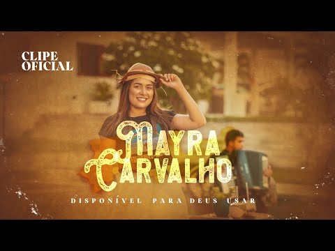 Disponível Para Deus Usar - Mayra Carvalho