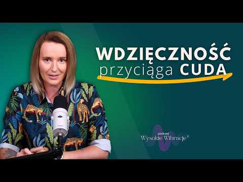 Jak Praktykować Wdzięczność? 14 Pytań Lepszych Niż: Za Co Masz Wdzięczność? | WYSOKIE WIBRACJE #210