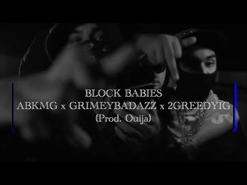 Block Babies - ABKMG x GrimeyBadAzz x 2GreedyIG (Prod. Ouija) [Visualizer]