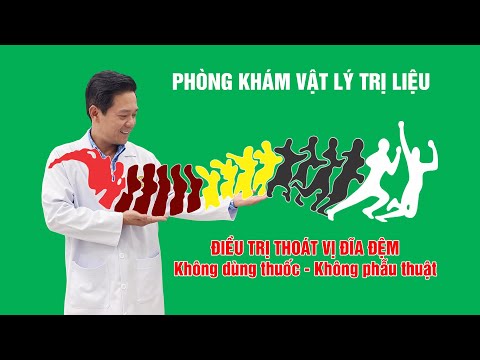 Trị liệu Thoát vị đĩa đệm - Trượt đốt sống - Đau thần kinh tọa.