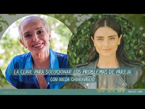 La clave para solucionar los problemas de pareja con Nilda Chiaraviglio | BONUS #1 La Magia del Caos