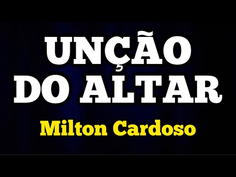 Milton Cardoso - Unção do altar | LYRIC Vídeo