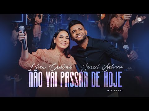 Lilian Cristina Feat Samuel Sabinno - Não Vai Passar de Hoje | Ao Vivo