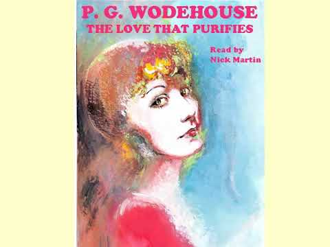 P. G. Wodehouse, The Love that Purifies. Short story audiobook read by Nick Martin
