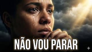 Se Você Está No Limite, Não Desista | EU NAO VOU PARAR (Louvor Forte)