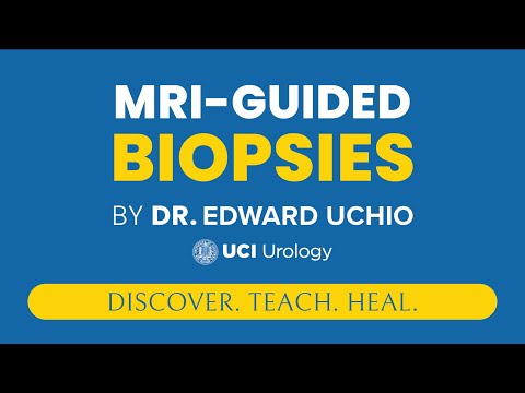 MRI-Guided Biopsies by Dr. Edward Uchio - UCI Prostate Cancer Center