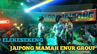 Download lagu ELEKESEKENG || ENGKRAK JAIPONG || MAMAH ENUR GROUP SUBANG mp3