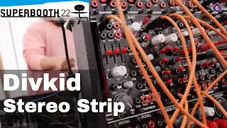 Video thumbnail for SUPERBOOTH 2022  DivKid Stereo Strip by sonicstate