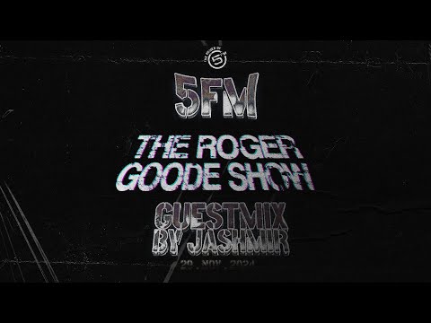 The Roger Goode Show (5FM) Guestmix By Jashmir [29 November 2024]