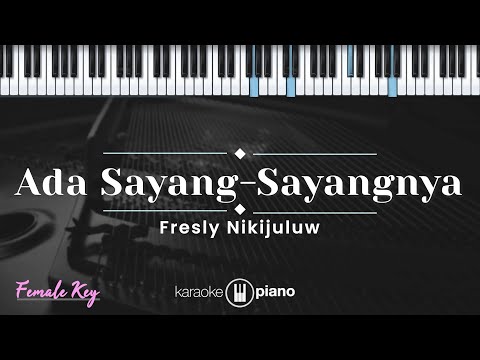 Ada Sayang Sayangnya - Fresly Nikijuluw  (KARAOKE PIANO - FEMALE KEY)