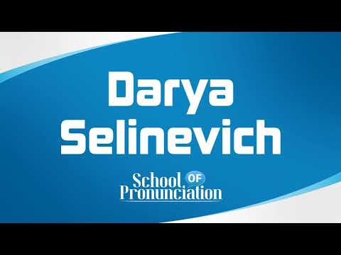 Learn How To Pronounce Darya Selinevich
