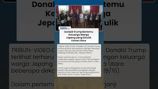 Momen Haru! Donald Trump Temui Keluarga Korban Penculikan Korea Utara, Janjikan Pemulangan