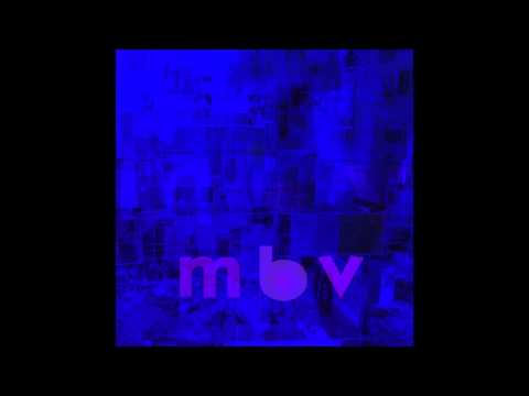 my bloody valentine - mbv - "she found now"