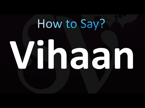How to Pronounce Vihaan (correctly!)