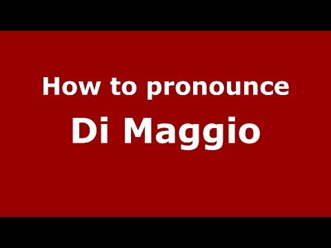 How to pronounce Di Maggio (Italian/Italy) - PronounceNames.com
