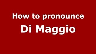 How to pronounce Di Maggio