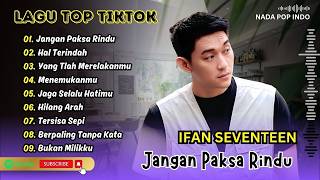 Download lagu Ifan Seventeen - JANGAN PAKSA RINDU - HAL TERINDAH - YANG TLAH MERELAKANMU| LAGU POP TERPOPULER 2026 mp3 Download lagu Ifan Seventeen - JANGAN PAKSA RINDU - HAL TERINDAH - YANG TLAH MERELAKANMU| LAGU POP TERPOPULER 2026 mp3
