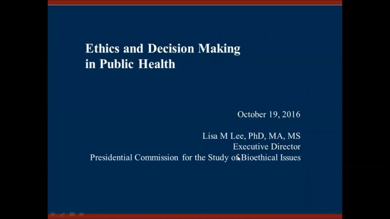 Ethics and Decision Making in Public Health October 2016