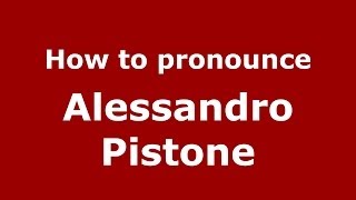 How to pronounce Alessandro Pistone