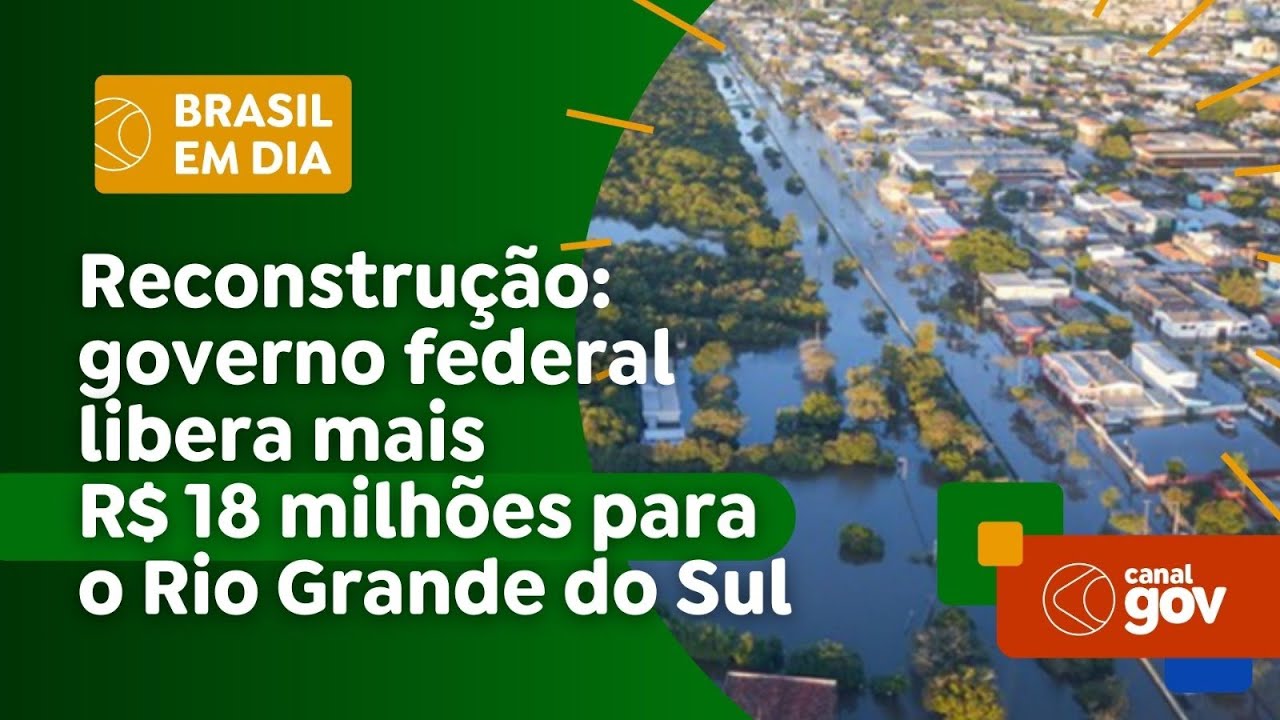 Governo libera mais R$ 18 milhões para o Rio Grande do Sul