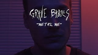 Grave Babies - "Metal Me" [OFFICIAL VIDEO]