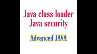 Class loader||Java Security||Advanced java